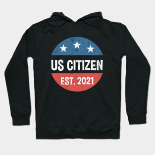 US Citizen Est. 2021 - American Immigrant Citizenship Hoodie